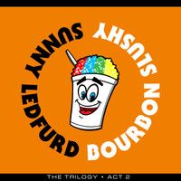 Sunny Ledfurd - Bourbon Slushy (Explicit)