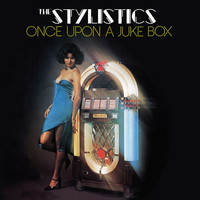 The Stylistics - Once Upon a Juke Box