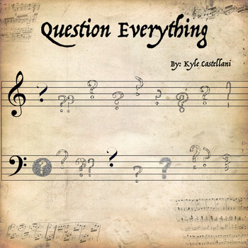Kyle Castellani - Question Everything