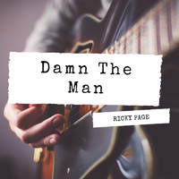 Ricky Page - Damn the Man