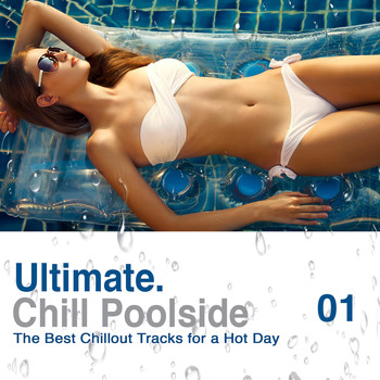 Various Artists - Ultimate Poolside Chill: The Best Chillout Tracks For A Hot Day