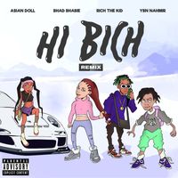 Bhad Bhabie - Hi Bich (Remix) [feat. YBN Nahmir, Rich the Kid and Asian Doll]