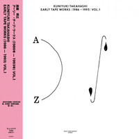 Kuniyuki Takahashi - Early Tape Works 1986 - 1993 Vol. 1