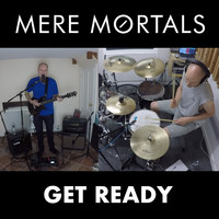 Mere Mortals - Get Ready