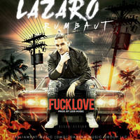 Lazaro Rumbaut - Fuck Love