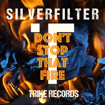 Silverfilter - Don't Stop That Fire