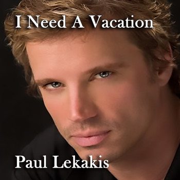 Paul Lekakis - (I Need A) Vacation