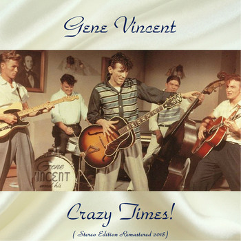 Gene Vincent - Crazy Times! (Stereo Edition Remastered 2018)