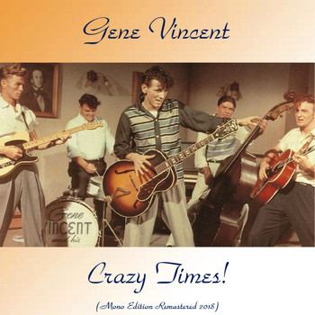 Gene Vincent - Crazy Times! (Mono Edition Remastered 2018)