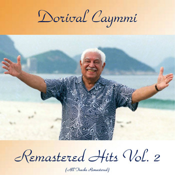 Dorival Caymmi - Remastered Hits Vol, 2 (All Tracks Remastered)