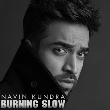 Navin Kundra - Burning Slow