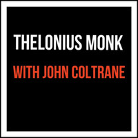 Thelonious Monk with John Coltrane - Thelonious Monk with John Coltrane
