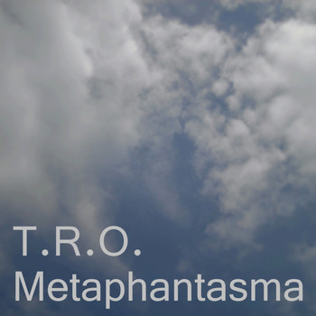 T.R.O. - Metaphantasma