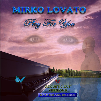 Mirko*Lovato - Play for You (Acoustic Cut Versions)