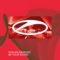 Ruslan Radriges - Be Your Sound