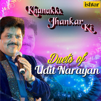 Udit Narayan - Khanak Jhankar Ki Duets of Udit Narayan