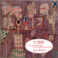 Igor Riabov - M. Reger: Four Special Studies for the Left Hand Alone