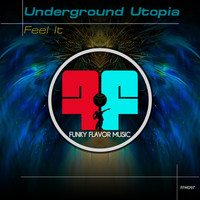 Underground Utopia - Feel It