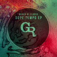 Mirko Di Florio - Dope Tempo EP