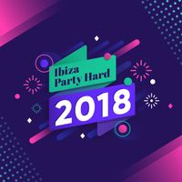Ibiza 2017 - Ibiza Party Hard 2018