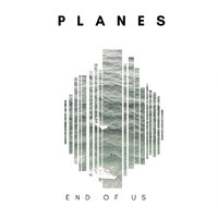 Planes - End of Us