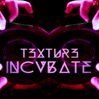 Texture - INCVBATE EP