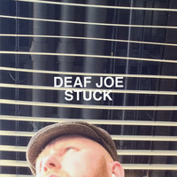DEAF JOE - Stuck