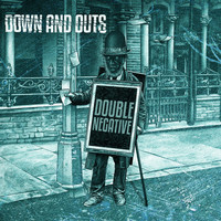 Down And Outs - Double Negative