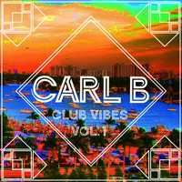 Carl B - Club Vibes Vol. 1