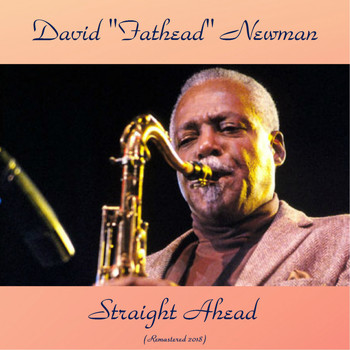 David "Fathead" Newman - Straight Ahead (Remastered 2018)