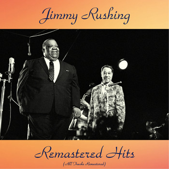 Jimmy Rushing - Remastered Hits (All Tracks Remastered)