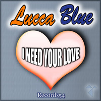 Luccablue - I Need Your Love