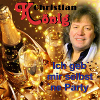 Christian König - Ich geb' mir selbst 'ne Party (Version 2018)