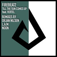 Firebeatz feat. Vertel - Till The Sun Comes Up (Remixes)
