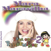 Mara Maravilha - Para Os Pequeninos, Vol. 2