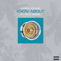 Harry Fraud - Know About (feat. Rick Ross) (Explicit)