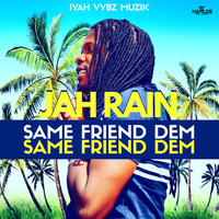 Jah Rain - Same Friend Dem