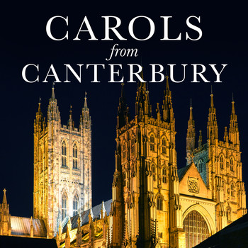 The Choir of Canterbury Cathedral - Carols from Canterbury