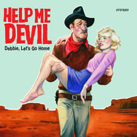 Help Me Devil - Debbie, Let's Go Home