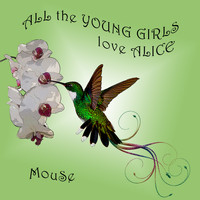 Mouse - All the Young Girls Love Alice