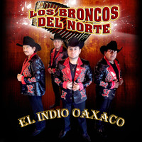 Los Broncos del Norte - El Indio Oaxaca