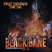 First Degree The D.E. - Black Bane the Underestimated Villain