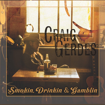 Craig Gerdes - Smokin, Drinkin & Gamblin