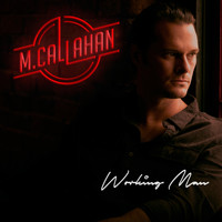 M Callahan - Working Man
