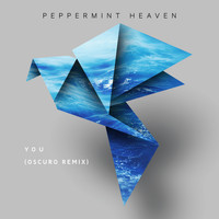 Peppermint Heaven - You (Oscuro Remix)