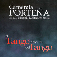 Camerata Porteña & Marcelo Rodríguez Scilla - El Tango Después del Tango