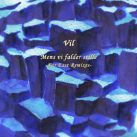 Vil - Mens vi falder stille -Far East Remixes-