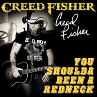 Creed Fisher - You Shoulda Been a Redneck