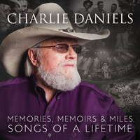 Charlie Daniels - Memories, Memoirs & Miles: Songs of a Lifetime