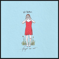 No Better - Forget Me Not